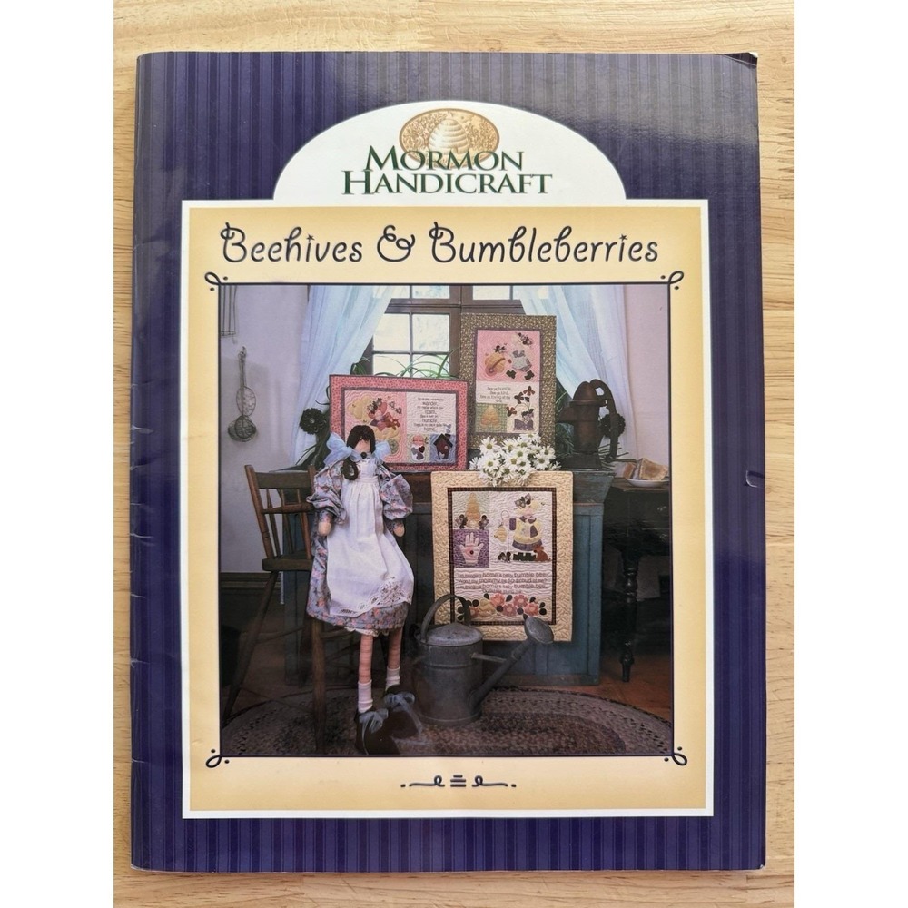 BEEHIVES AND BUMBLEBERRIES: MORMON HANDICRAFT Sewing Crafts Quilt‎ Book